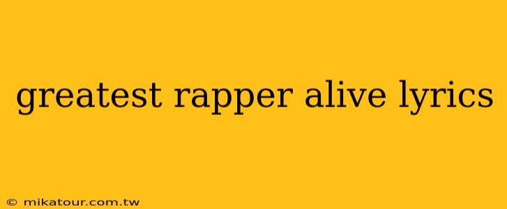 greatest rapper alive lyrics