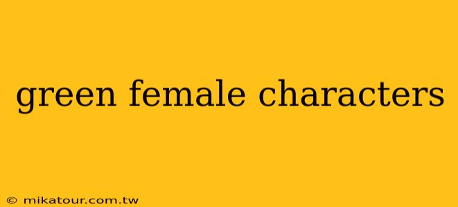 green female characters