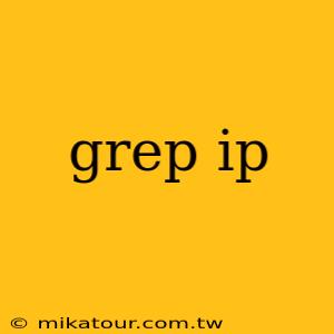 grep ip