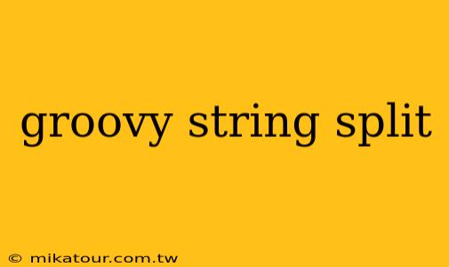 groovy string split