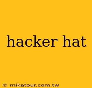 hacker hat