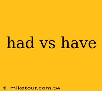 had vs have