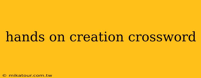 hands on creation crossword