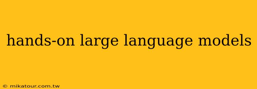 hands-on large language models