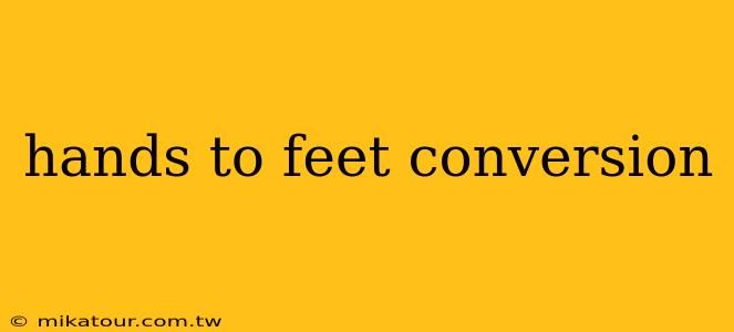 hands to feet conversion