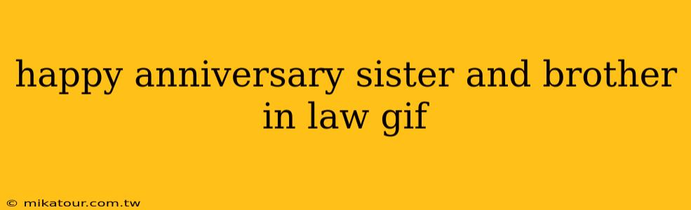 happy anniversary sister and brother in law gif