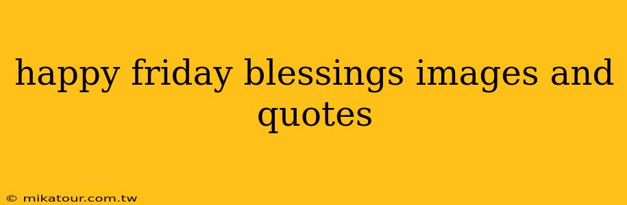 happy friday blessings images and quotes