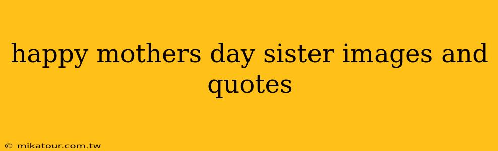 happy mothers day sister images and quotes