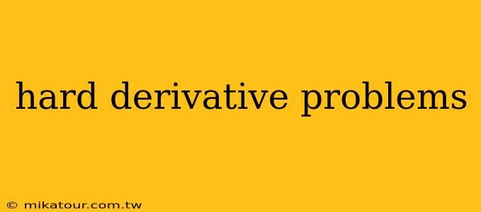 hard derivative problems