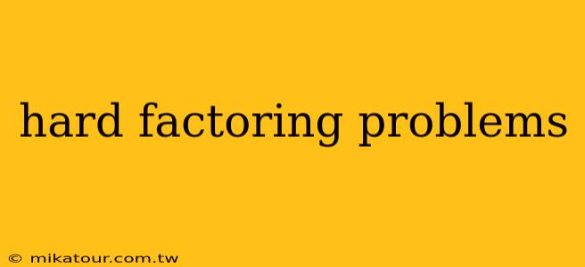 hard factoring problems