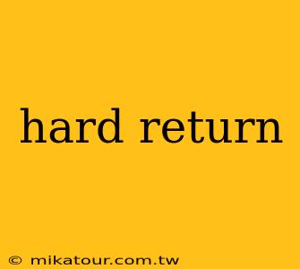 hard return