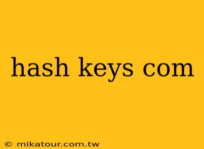 hash keys com