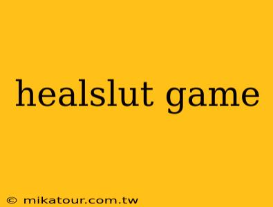 healslut game