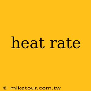 heat rate