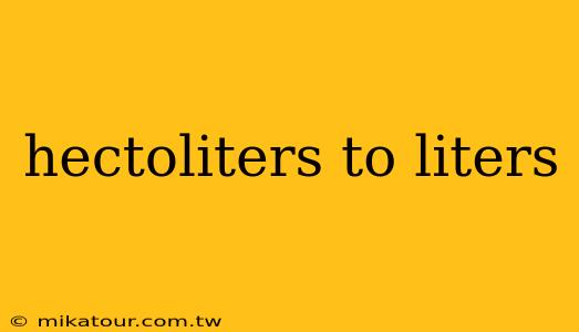 hectoliters to liters