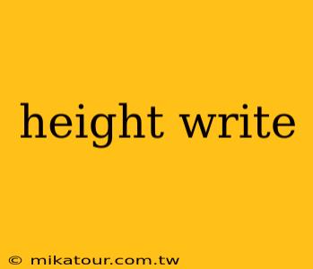 height write