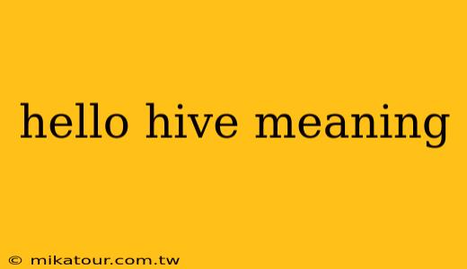 hello hive meaning