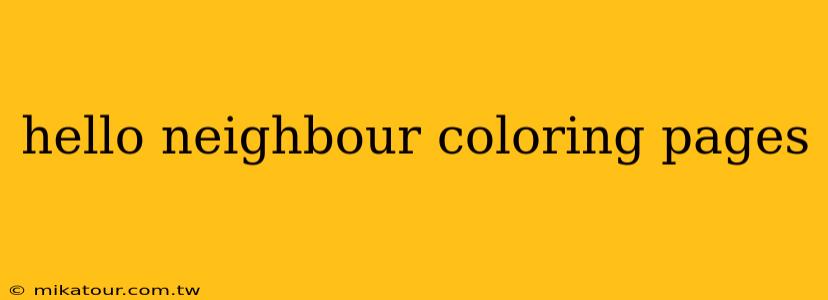 hello neighbour coloring pages