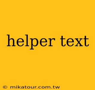 helper text