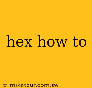 hex how to