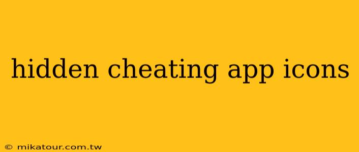 hidden cheating app icons