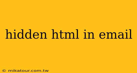 hidden html in email