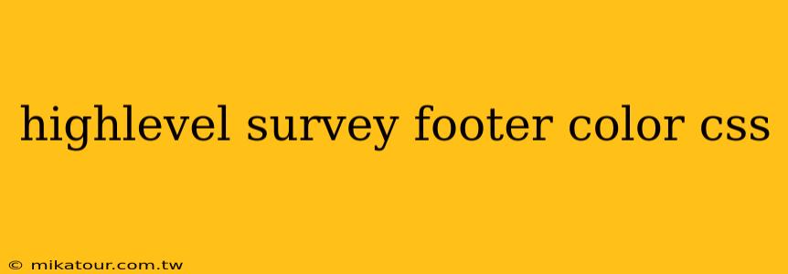 highlevel survey footer color css