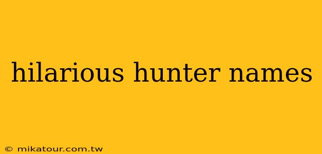 hilarious hunter names