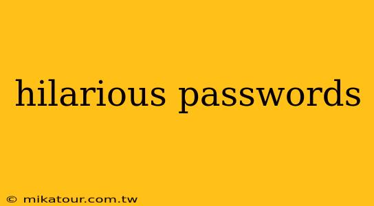 hilarious passwords