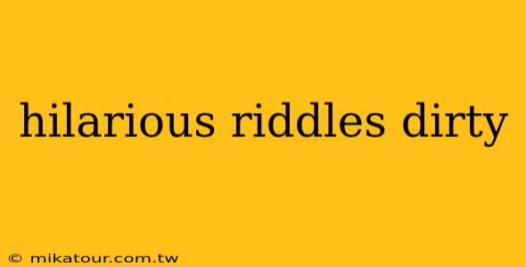 hilarious riddles dirty