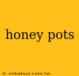 honey pots