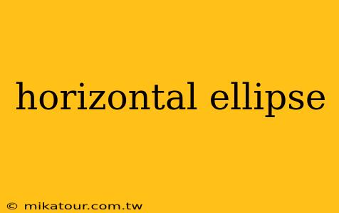 horizontal ellipse