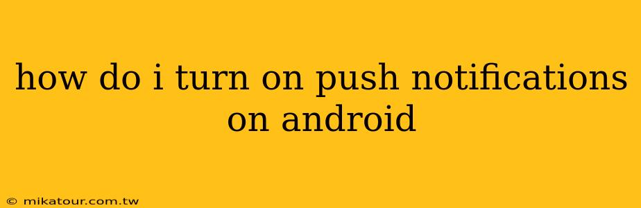 how do i turn on push notifications on android