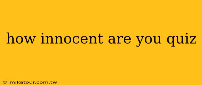 how innocent are you quiz