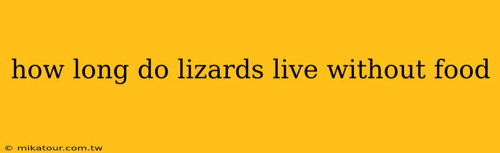 how long do lizards live without food