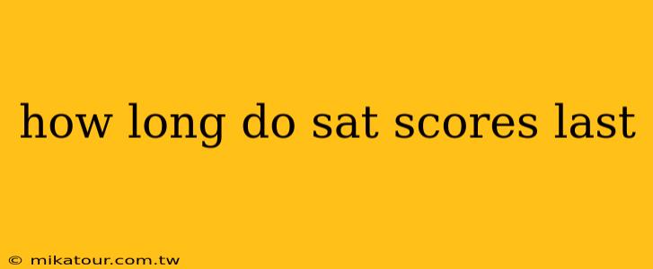 how long do sat scores last