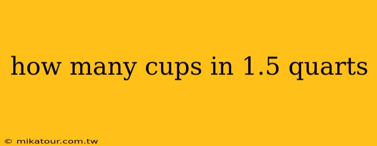 how many cups in 1.5 quarts