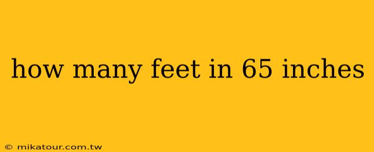 how many feet in 65 inches