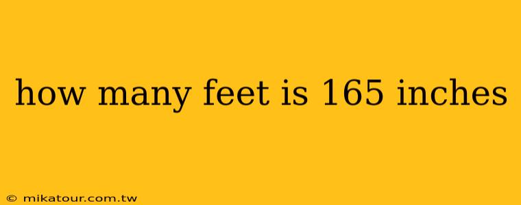 how many feet is 165 inches