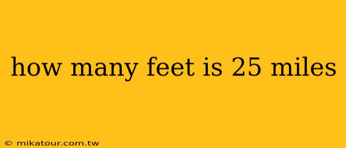 how many feet is 25 miles