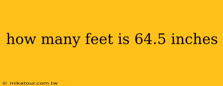 how many feet is 64.5 inches