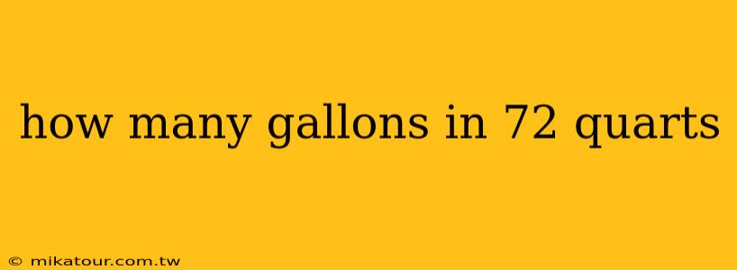 how many gallons in 72 quarts