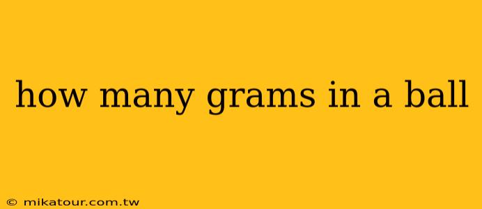 how many grams in a ball