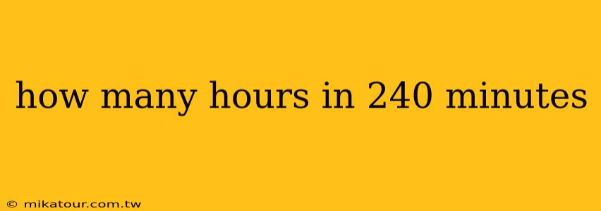 how many hours in 240 minutes