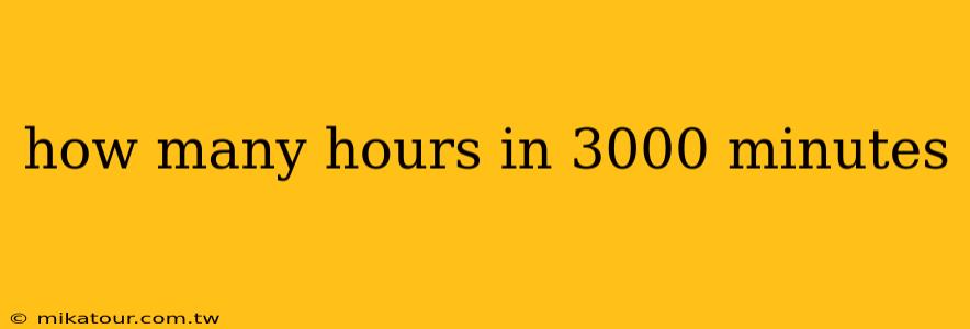 how many hours in 3000 minutes