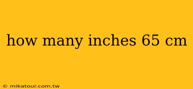 how many inches 65 cm