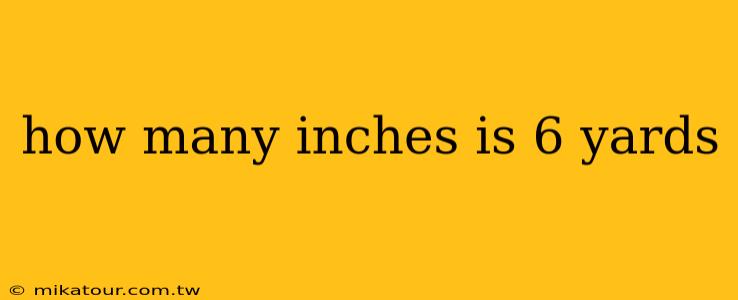 how many inches is 6 yards