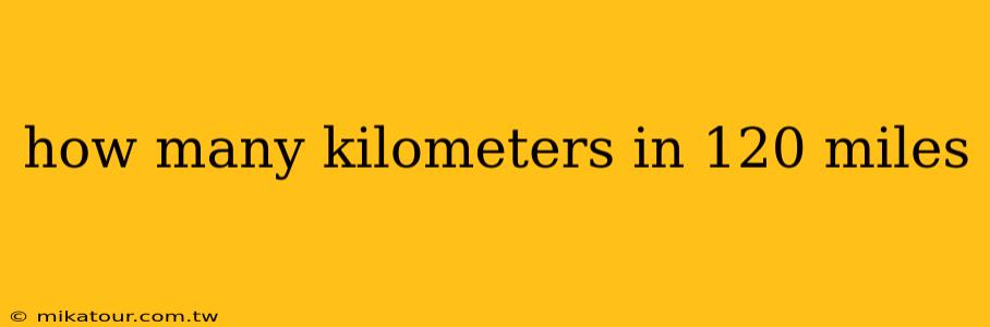 how many kilometers in 120 miles