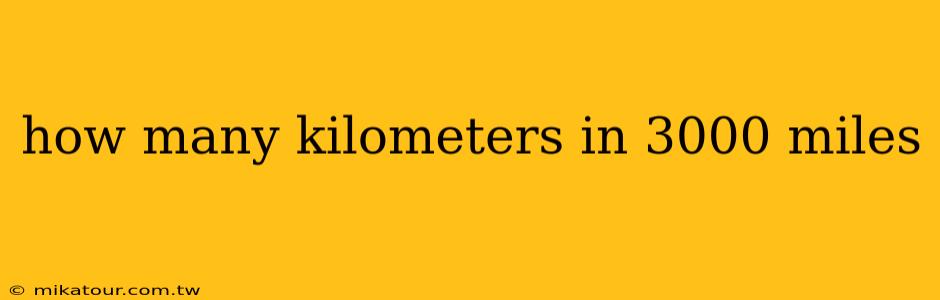 how many kilometers in 3000 miles