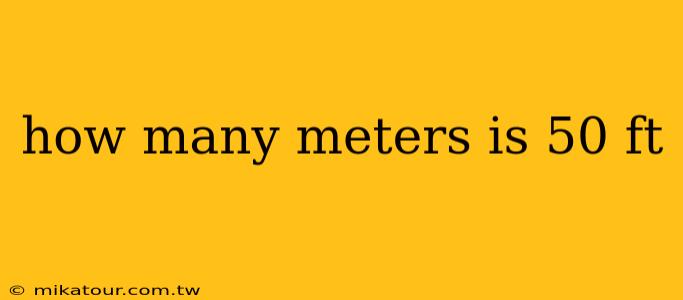 how many meters is 50 ft